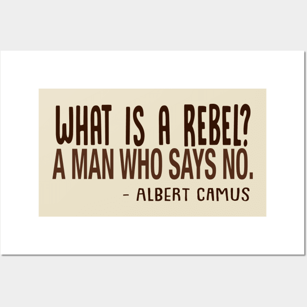 Albert Camus - What Is A Rebel? Wall Art by DankFutura